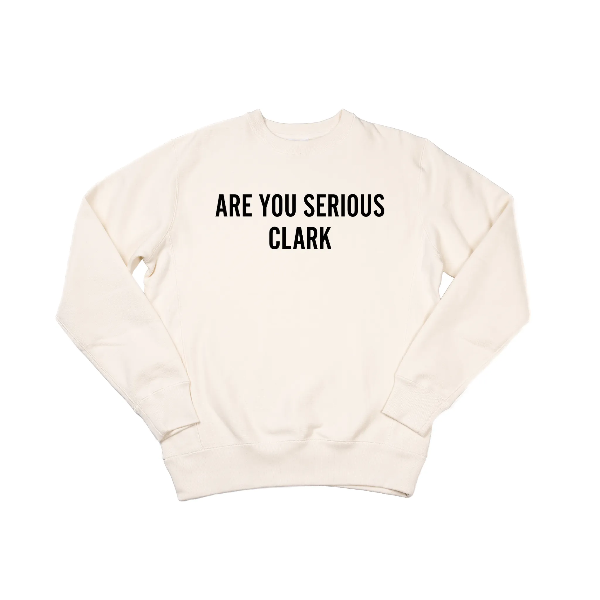 Are You Serious Clark (Black) - Heavyweight Sweatshirt (Natural)