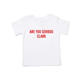 Are You Serious Clark (Red) - Kids Tee (White)