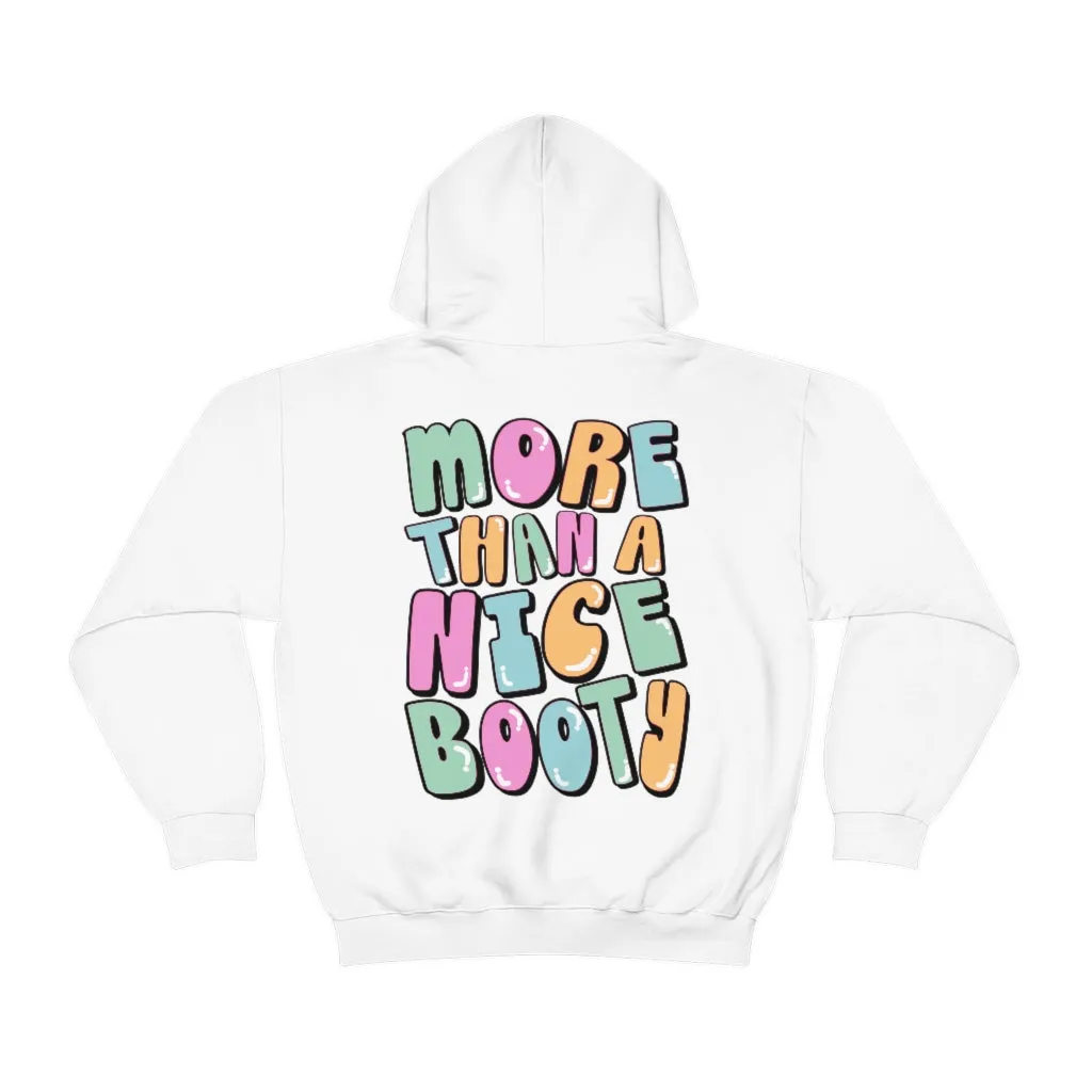 MORE THAN A NICE BOOTY - HOODIE